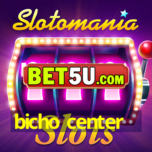 bicho center